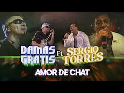 Damas Gratis & Sergio Torres  - Amor de Chat (En Vivo)