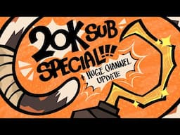 20K SUBSCRIBER SPECIAL!!! + HUGE CHANNEL UPDATE