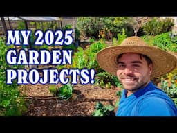 The Garden Projects I Am Working On In 2025!