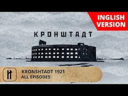 KRONSHTADT 1921.All Episodes. English Subtitles. Russian History.