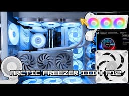 Arctic Liquid Freezer III 360 + P12 Fans : How To Install, Control Fan Curves & RGB Control on AM5