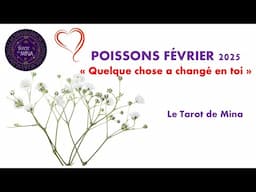 POISSONS ♓️ FÉVRIER 2025. « Quelque chose a changé en toi ». Le tarot de Mina