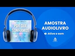 Por que sonhamos - Amostra - Editora Sextante (Audiolivro)