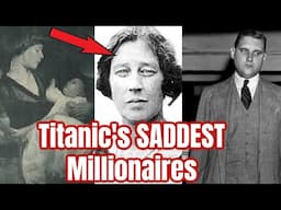 The Absolutely MISERABLE Lives of Titanic's Richest Widow & Her UNWANTED Son | The Astors