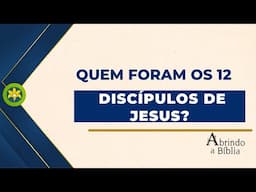 QUEM FORAM OS DISCÍPULOS DE JESUS?