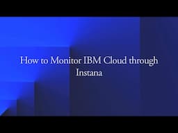 How to monitor IBM Cloud through Instana