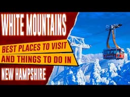 WHITE MOUNTAINS, NEW HAMPSHIRE - Best Things to Do | Top Places to Visit in White Mountains, NH