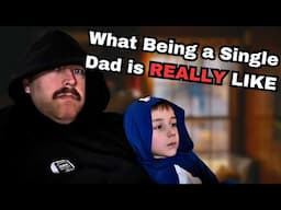 The HONEST TRUTH About What It Is Like Being a Single Dad!