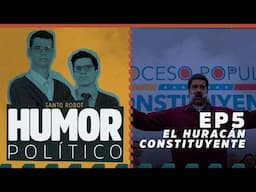 El Huracán Constituyente - Humor Político EP5