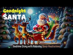 Goodnight Santa 🎅🎄❄️THE IDEAL Cozy Bedtime Stories for Toddlers and Kids