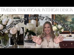 TIMELESS TRADITIONAL INTERIOR DESIGN | Diving Deeper into my Personal Style | Decor Ideas