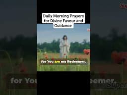 Daily Early Morning Prayer for Favour, Divine Protection and Guidance.