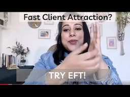 Attract NEW Clients FAST with Emotional Freedom Technique