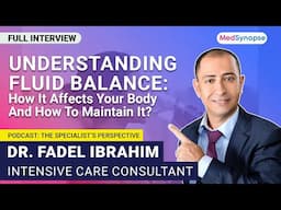 Understanding Fluid Balance: How It Affects Your Body And How To Maintain It? | Dr. Fadel Ibrahim