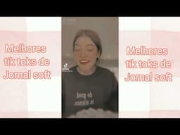 MELHORES JORNAIS SOFTS DO TIK TOK [10+]