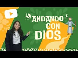 ANDANDO CON DIOS - TEMA DE LA SEMANA