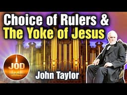 Choice of Rulers ~ John Taylor ~ JOD 15:29