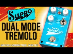 Supro Tremolo: Dual Modulation + Fat Amp Saturation, All In One Box!