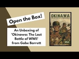 Open the Box! 'Okinawa: The Last Battle of WWII'