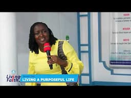 Living Faith || Living a Purposeful Life - Rev. Purity Mutwiwa