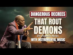 #INSTRUMENTAL:  Soaking with Dangerous Decrees that Rout Demons | Healing and Deliverance