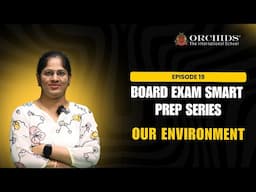 Board Exam Smart Prep Series | Ep. 19 | Our Environment | Score 90+ in CBSE