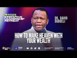 HOW TO MAKE HEAVEN WITH YOUR WEALTH | DR DAVID OGBUELI