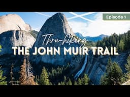 Happy Isles and Yosemite Valley (JMT SOBO) | John Muir Trail Ep. 01