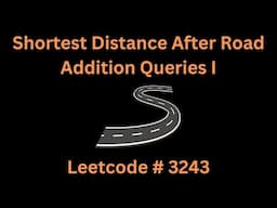 SHORTEST DISTANCE AFTER ROAD ADDITION QUERIES | LEETCODE 3243 | PYTHON GRAPH SOLUTION