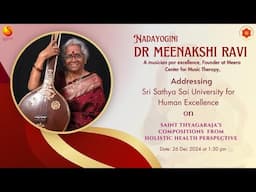 A Talk by NADAYOGINI DR MEENAKSHI RAVI to the Students of SSSUHE