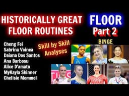 PART 2 -- HISTORICALLY INCREDIBLE WOMEN'S FLOOR ROUTINES ANALYZED SKILL BY SKILL.