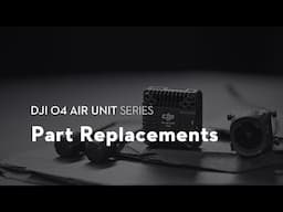 DJI O4 Air Unit Series｜Part Replacements