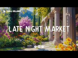 Late Night Market - Chill Village