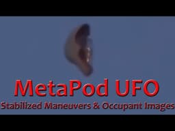 MetaPod UFO Maneuvers (stabilized) with Pod Occupant Close-up Images