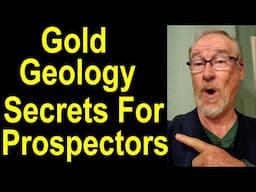 Expert Reveals Geology Secrets for Gold Prospectors