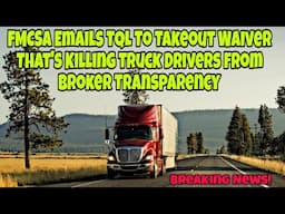 FMCSA Emails TQL To Takeout Waiver For Broker Transparency For Truck Driver! Big Win?