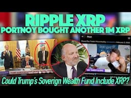 Ripple XRP: Could Trumps Sovereign Wealth Fund Include XRP & David Portnoy Just Bought 1M XRP