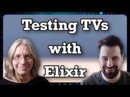 Testing TVs At Scale With Elixir (with Dave Lucia)