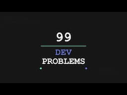 99 Dev Problems with James Quick