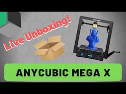 Live Unboxing of the Anycubic Mega X!