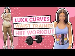 QUICK HIIT WORKOUT 🏋🏽‍♀️|| LUXX CURVES WAIST TRAINER 🔥