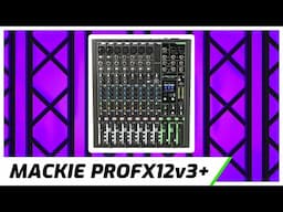 Mackie ProFX12v3+ Audio Mixer | Setup Tutorial & Walkthrough