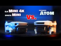 DJI Mini 4K/Specta Mini Vs. Potensic ATOM Drone