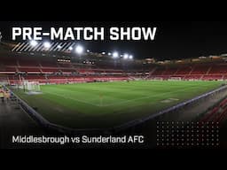 Middlesbrough vs Sunderland AFC | Live pre-match show!