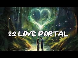 💕 2:2 STARGATE of LOVE 7D HEART SOULMATE ACTIVATION 💞 FEB '25 #ascension #lightworker #spirituality