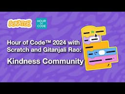 Hour of Code 2024 with Scratch: Spreading Kindness with Gitanjali Rao