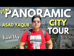 Most Panoramic City Tour | Travel Vlog by Asad Yaqub #travelvlog #exploretheworld #baku #azerbijan