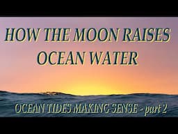 Tides , How the moon raises ocean water - OTMS-2