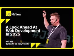 Wes Bos – A Look Ahead at Web Development in 2025, JSNation US 2024