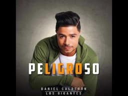 PELIGROSO - Daniel Calderón & Los Gigantes